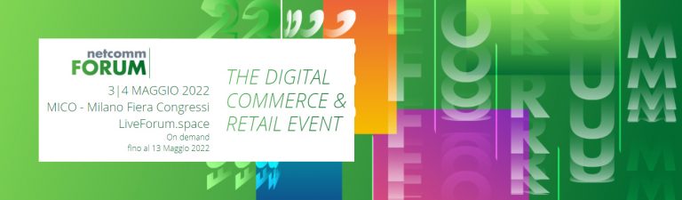 Scopri di più sull'articolo Netcomm FORUM 2022: torna in presenza l’evento di riferimento per il digital retail in Italia