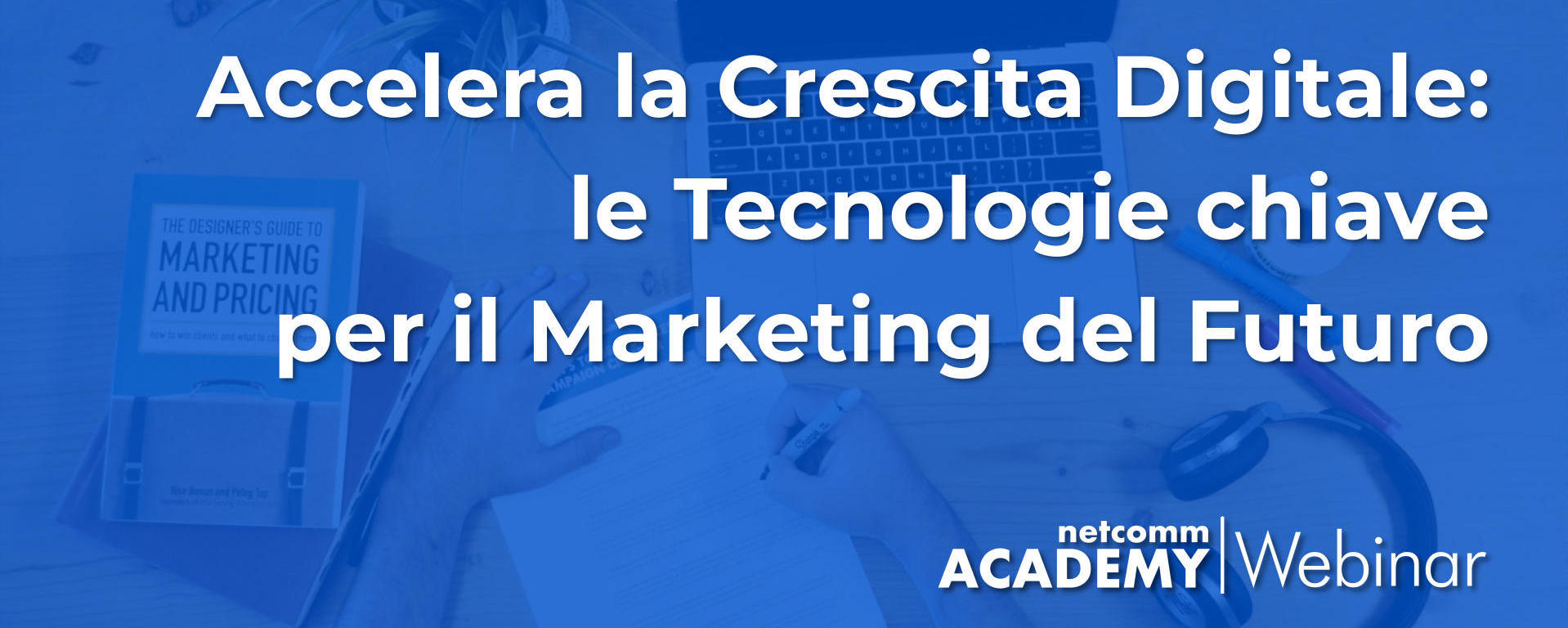 Accelera la Crescita Digitale: le Tecnologie chiave per il Marketing del Futuro