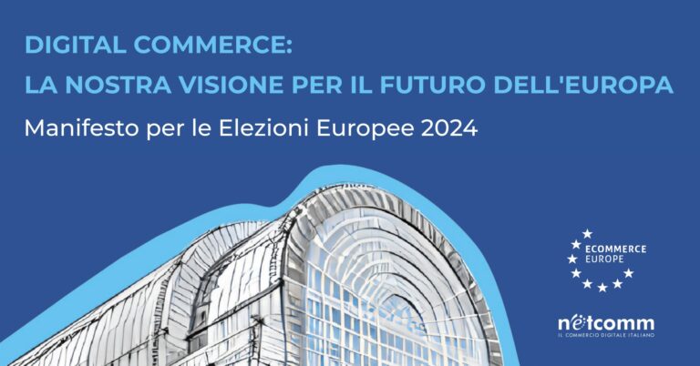Scopri di più sull'articolo Verso le Elezioni Europee 2024: le linee guida per lo sviluppo dell’E-commerce in Europa presentate da Netcomm e Ecommerce Europe